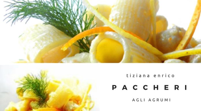 Paccheri agli agrumi di Tiziana Enrico Paccheri agli agrumi